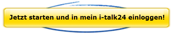 Jetzt starten und in mein i-talk24 einloggen!